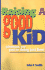Raising a Good Kid: Chances Are You're Doing Just Fine