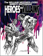 Heroes & Villains: The William Messner-Loebs Benefit Sketchbook