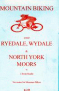 Mountain Biking Around Ryedale, Wydale and North York Moors (Mountain Bike Guides) J. Brian Beadle