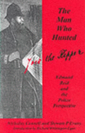 The man who hunted Jack the Ripper : Edmund Reid and the police perspective