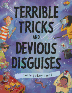 Terrible Tricks and Devious Disguises
