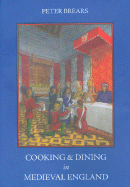 Cooking and Dining in Medieval England