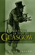 Once Upon a Time in Glasgow: The City from the Earliest Times
