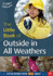 The Little Book of Outside in All Weathers: Little Books with Big Ideas