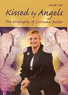 Kissed by Angels: The Biography of Lorraine Butler