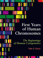 First Years of Human Chromosomes: The Beginnings of Human Cytogenetics
