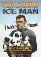 Tom Crean: Ice Man: The Adventures of an Irish Antarctic Hero