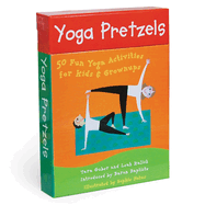 Yoga Pretzels: 50 Fun Yoga Activities for Kids and Grownups