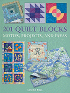 201 Quilt Blocks: Motifs, Projects, and Ideas