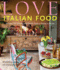 Love Italian Food: Recipes for Friends and Family from a Home in Asolo