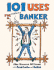 101 Uses for a Useless Banker