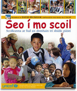 Seo I Mo Scoil: Scoileanna Ar Fud an Domhain Tri Shuile Paisti - Schools Around the World Through the Eyes of Children