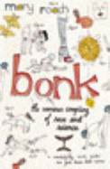 Bonk: The Curious Coupling Of Sex and Science
