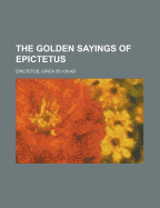 The Golden Sayings of Epictetus
