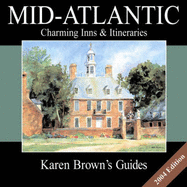 Karen Brown's Mid-Atlantic: Charming Inns & Itineraries 2004