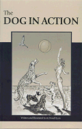 The Dog in Action: A Study of Anatomy and Locomotion as Applying to All Breeds