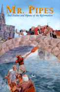 Mr. Pipes: And Psalms and Hymns of the Reformation
