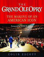 The Grand Ole Opry: The Making of an American Icon