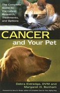 Cancer and Your Pet: The Complete Guide to the Latest Research, Treatments, and Options