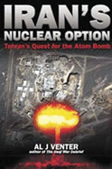 Iran's Nuclear Option: Tehran's Quest for the Atom Bomb
