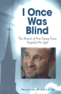 I Once Was Blind: The Miracle of How Renay Poirier Regained His Sight