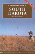 Wingshooter's Guide to South Dakota: Upland Birds and Waterfowl