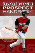 Baseball America Prospect Handbook: The Comprehensive Guide to Rising Stars from the Definitive Source on Prospects