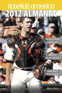 Baseball America 2012 Almanac: A Comprehensive Review of the 2011 Season