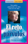 El Reto de Los Parvulos: Para Padres Adolescentes Con Ninos Hasta de Tres Anos