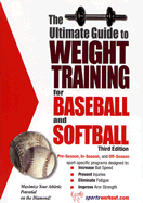 The Ultimate Guide to Weight Training for Baseball and Softball (Ultimate Guide