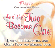 And the Two Become One: Unity, the Eucharist, and God's Plan for Marital Love