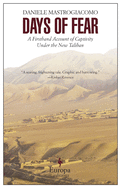 Days of Fear: A Firsthand Account of Captivity Under the New Taliban
