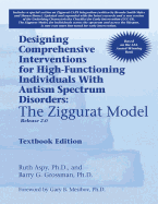 Designing Comprehensive Interventions for High-Functioning Individuals with Autism Spectrum Disorders: The Ziggurat Model