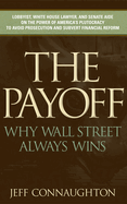 The Payoff: Why Wall Street Always Wins