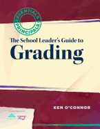 School Leader's Guide to Grading: Essentials for Principals Series Ken O'Connor