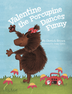 Valentine the Porcupine Dances Funny