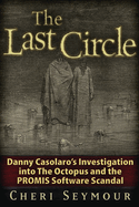 The Last Circle: Danny Casolaro's Investigation Into the Octopus and the Promis Software Scandal