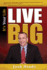 It's Your Life, Live Big