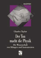 Der Ton Macht Die Physik: Die Wissenschaft Von Klangen Und Instrumenten