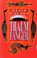 Traumf�Nger. Die Reise Einer Frau in Die Welt Der Aborigines