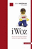 Iwoz. Die Autobiographie Des Apple-Erfinders