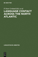Language Contact Across the North Atlantic: Proceedings of the Working Groups Held at the University College, Galway (Ireland), 1992 and the University of Goteborg (Sweden), 1993