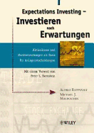Expectations Investing: Investieren Nach Erwartungen -  Aktienkurse und Markterwartungen Als Basis fur Anlageentscheidungen Mit Einem Vorwort Von Peter L. Bernstein