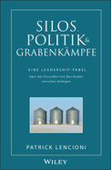 Silos, Politik and Grabenkampfe: Eine Leadership-fabel Uber Das Einreibetaen Von Barrikaden Zwischen Kollegen
