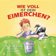 Wie Voll Ist Dein Eimerchen?: Jedes Kind Hat Das Potenzial Durch Lob und Anerkennung Zu Wachsen