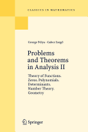 Problems and Theorems in Analysis II: Theory of Functions, Zeros, Polynomials, Determinants, Number Theory, Geometry