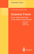 Quantum Future From Volta and Como to the Present and Beyond Arkadiusz Jadczyk, Philippe Blanchard