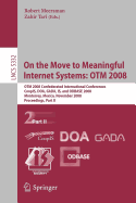On the Move to Meaningful Internet Systems: Otm 2008: Otm Confederated International Conferences, Coopis, DOA, Gada, Is, and Odbase 2008, Monterrey, Mexico, November 9-14, 2008 Proceedings, Part II