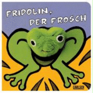 Fridolin Der Frosch. Fingerpuppen-Buch. ( Ab 1 J.).
