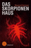 Das Skorpionenhaus